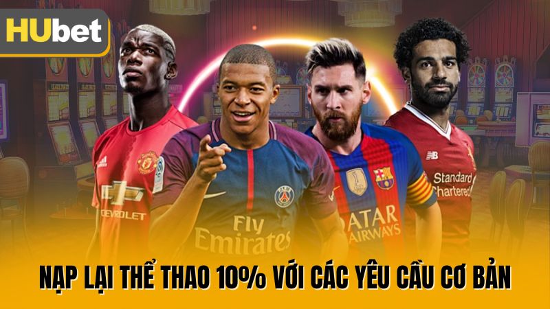 Nạp lại thể thao 10% với các yêu cầu cơ bản