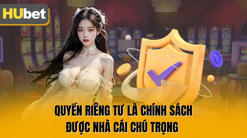 Quyền riêng tư là chính sách được nhà cái chú trọng 